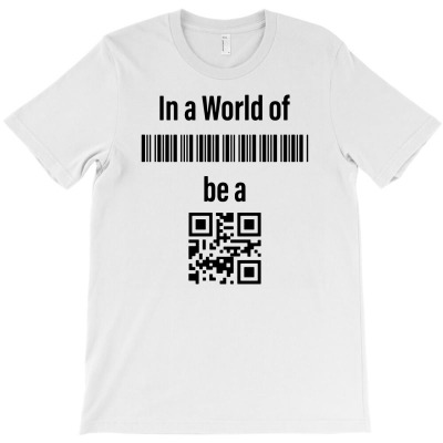 In A World Of Barcode Be A Qr Code T-shirt Designed By Ismi Mubarokah