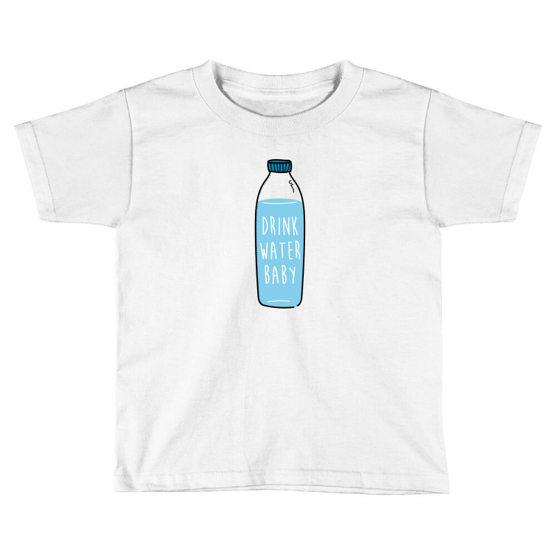 Drink Water Toddler T-shirt | Artistshot