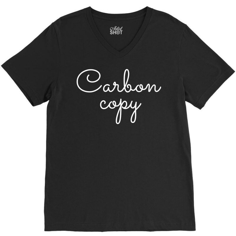 Carbon Copy T Shirt For Son And Or Daughter V-neck Tee | Artistshot