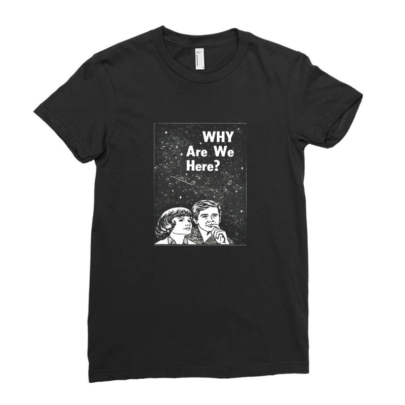 Why Are We Here Ladies Fitted T-Shirt by sabitung | Artistshot