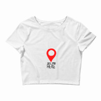 You Are Here Crop Top | Artistshot