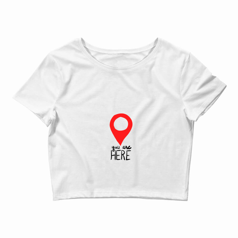 You Are Here Crop Top by Chiks | Artistshot