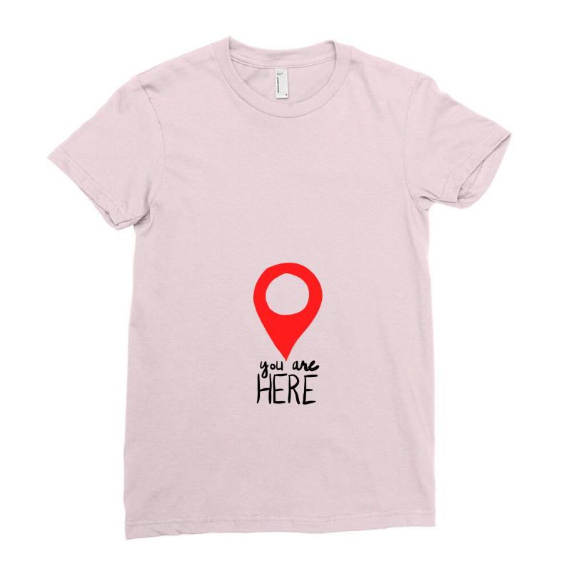 You Are Here Ladies Fitted T-Shirt by Chiks | Artistshot