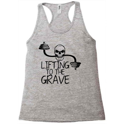 Lifting To The Grave Racerback Tank Designed By Funtee