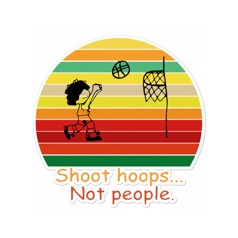 Shoot Hoops Not People Vintage Sticker | Artistshot