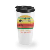 Shoot Hoops Not People Vintage Travel Mug | Artistshot