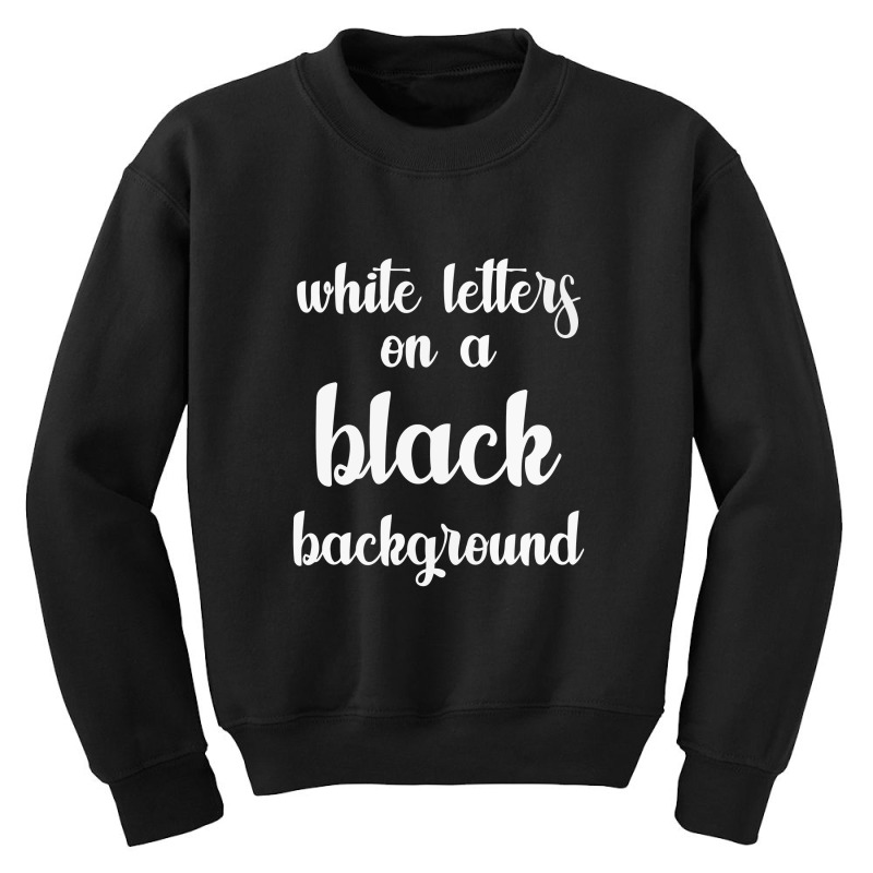 White Letters On A Black Background   Black Youth Sweatshirt by lajurkananoe | Artistshot