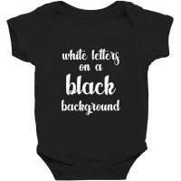 White Letters On A Black Background   Black Baby Bodysuit | Artistshot