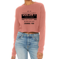 If It Doesn't Challenge - Motivational Gift Sayings Cropped Sweater | Artistshot