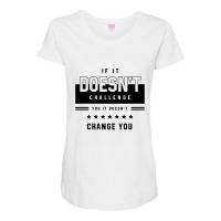 If It Doesn't Challenge - Motivational Gift Sayings Maternity Scoop Neck T-shirt | Artistshot