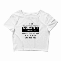 If It Doesn't Challenge - Motivational Gift Sayings Crop Top | Artistshot