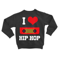 I Love Hip Hop Rap Rapper Street Dance Break Dance Bboy Gift T Shirt Toddler Sweatshirt | Artistshot