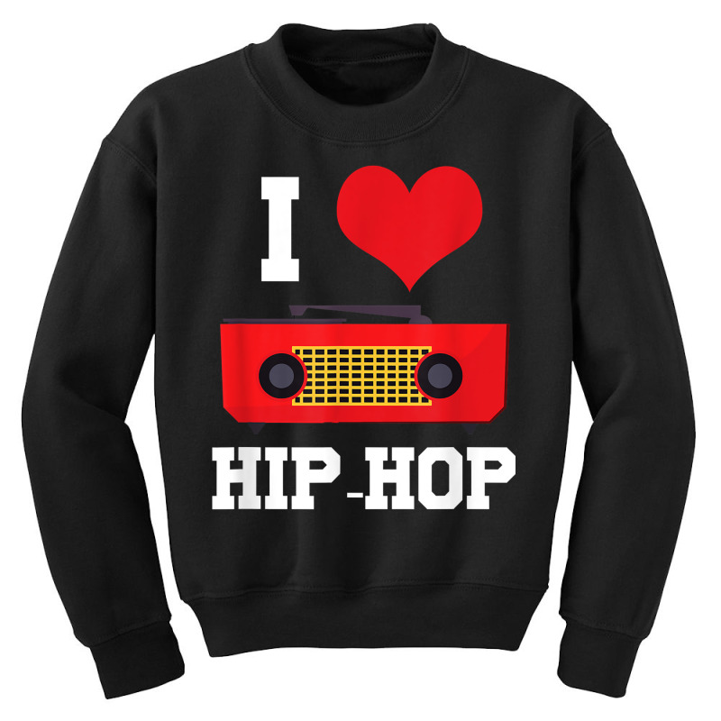 I Love Hip Hop Rap Rapper Street Dance Break Dance Bboy Gift T Shirt Youth Sweatshirt by MoczoTenleigh | Artistshot