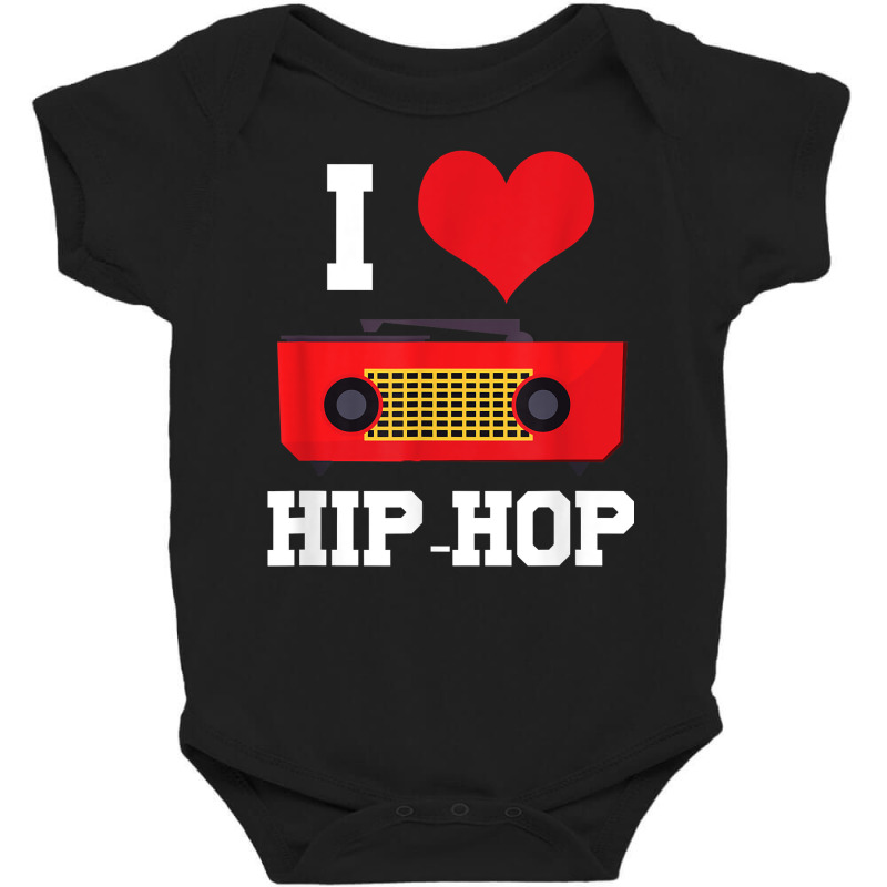 I Love Hip Hop Rap Rapper Street Dance Break Dance Bboy Gift T Shirt Baby Bodysuit by MoczoTenleigh | Artistshot