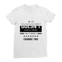 If It Doesn't Challenge - Motivational Gift Sayings Ladies Fitted T-shirt | Artistshot