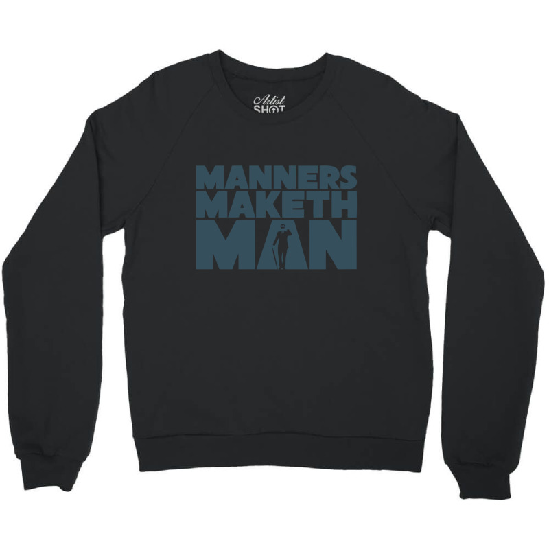 The Manners Maketh Man Crewneck Sweatshirt | Artistshot