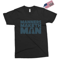 The Manners Maketh Man Exclusive T-shirt | Artistshot