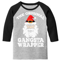 The Original Gangsta Wrapper Shirt Funny Rapper Santa Claus T Shirt Youth 3/4 Sleeve | Artistshot