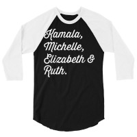 Kamala Michelle Elizabeth And Ruth Democrat T Shirt 3/4 Sleeve Shirt | Artistshot