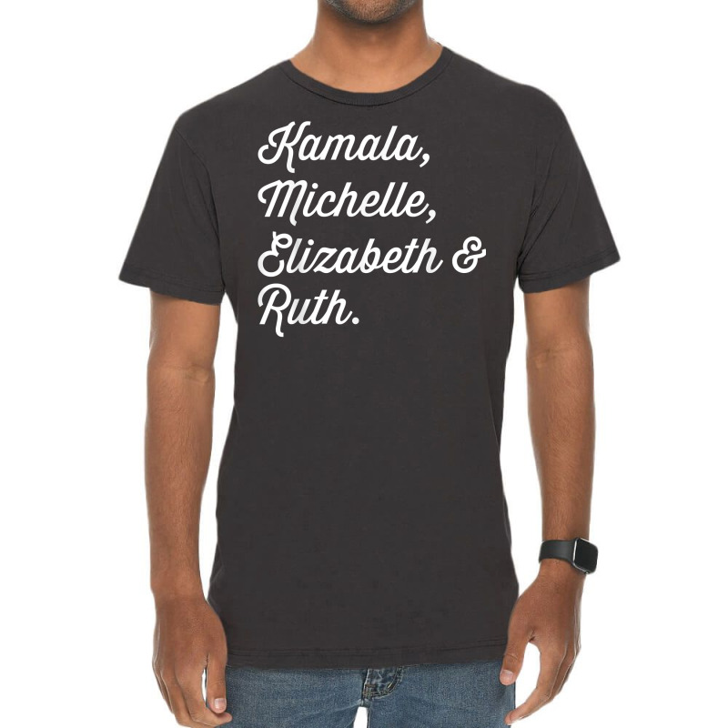 Kamala Michelle Elizabeth And Ruth Democrat T Shirt Vintage T-shirt | Artistshot