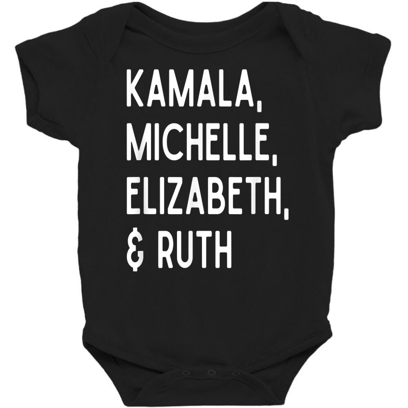 Kamala Michelle Elizabeth And Ruth Feminist Women Rbg 2020 T Shirt Cop Baby Bodysuit | Artistshot