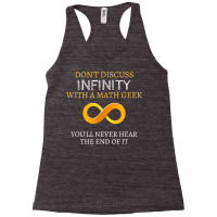 Math Geek Tshirt   Never Discuss Infinity Never Hear The End Racerback Tank | Artistshot