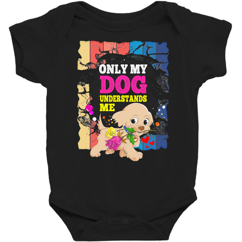 Only My Dog Understands Me T  Shirt Only My Dog Understands Me T  Shir Baby Bodysuit by osvaldo8495 | Artistshot