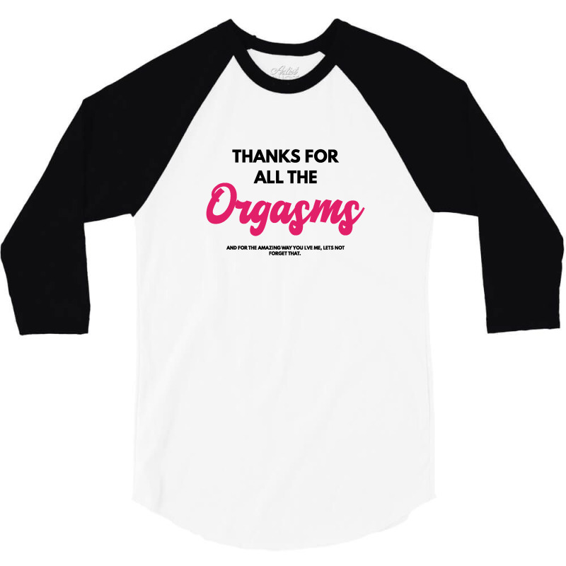 Thanks For Orgasm 3/4 Sleeve Shirt | Artistshot