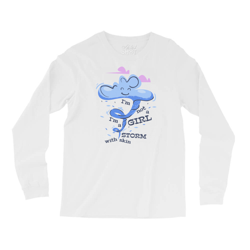 I'm Not A Girl I'm A Storm With Skin Long Sleeve Shirts | Artistshot