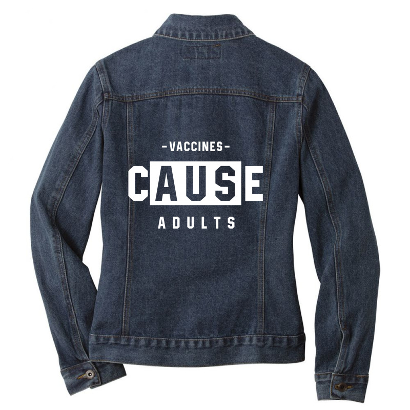 Vaccines Cause Adults - Pro Vaccination Gift Ladies Denim Jacket by Diogo Calheiros | Artistshot