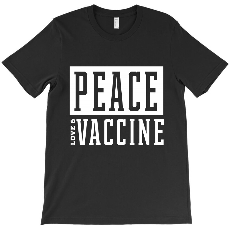 Peace Love Vaccine - Pro Vaccination Gift T-shirt | Artistshot