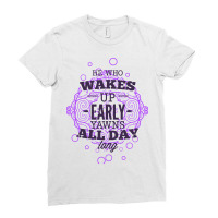 He Who Wakes Up Early Yawns All Day Long Purple Ladies Fitted T-shirt | Artistshot