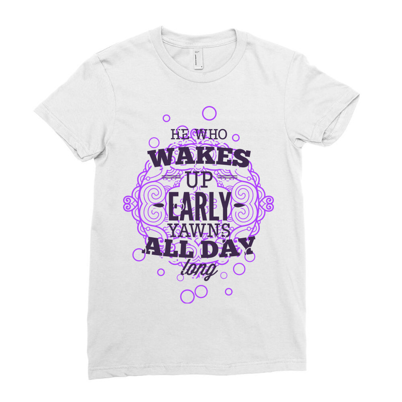 He Who Wakes Up Early Yawns All Day Long Purple Ladies Fitted T-Shirt by Kahvel | Artistshot