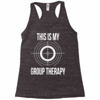 This Is My Group Therapy Shooting Support T Shirt Racerback Tank | Artistshot