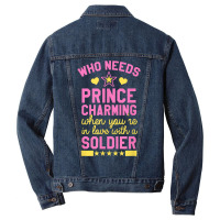 Who Needs Prince Charming When You're In Love With A Soldier Men Denim Jacket | Artistshot