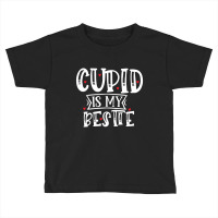 Cupid Is My Bestie Toddler T-shirt | Artistshot