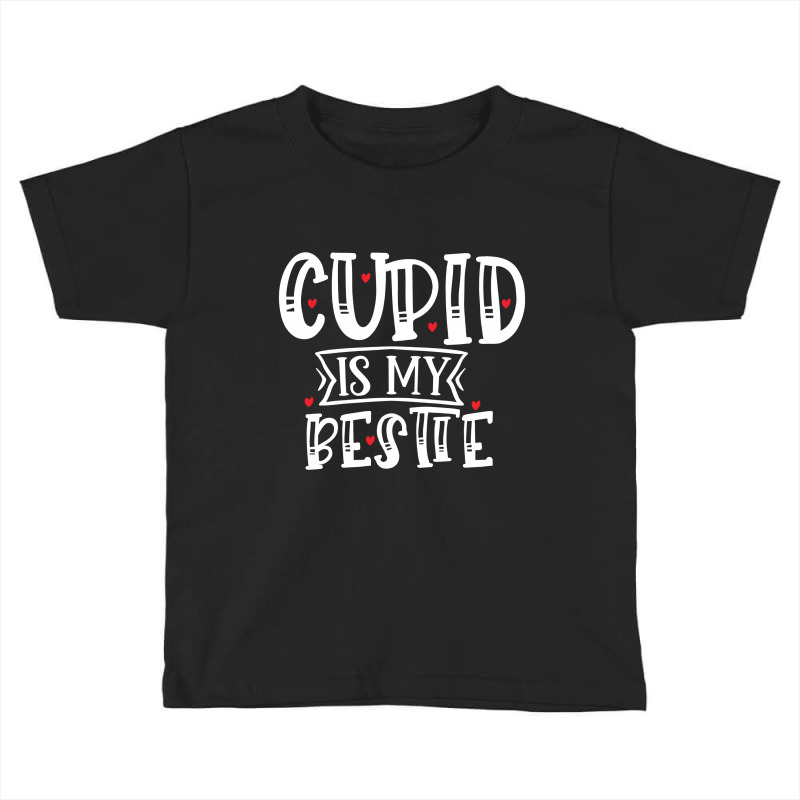 Cupid Is My Bestie Toddler T-shirt by Pompoyo | Artistshot