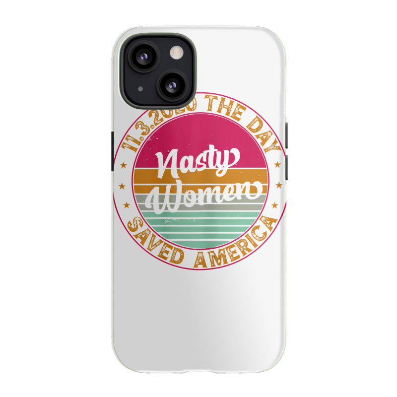 Womens 11.3.2020 The Day Nasty Women Saved America Democrat Win T Shir Iphone 13 Case | Artistshot