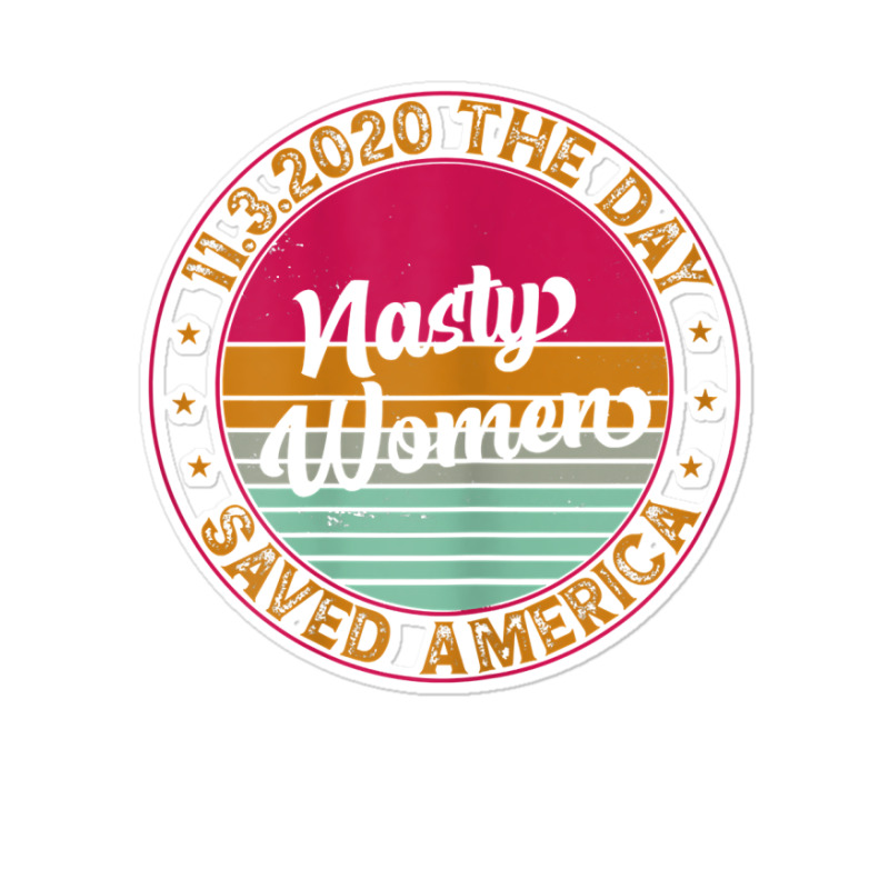 Womens 11.3.2020 The Day Nasty Women Saved America Democrat Win T Shir Sticker | Artistshot