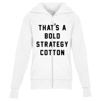 That's A Bold Strategy Cotton Youth Zipper Hoodie | Artistshot