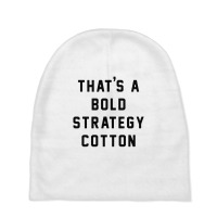 That's A Bold Strategy Cotton Baby Beanies | Artistshot