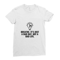 Breathe Not A Bad Life Ladies Fitted T-shirt | Artistshot