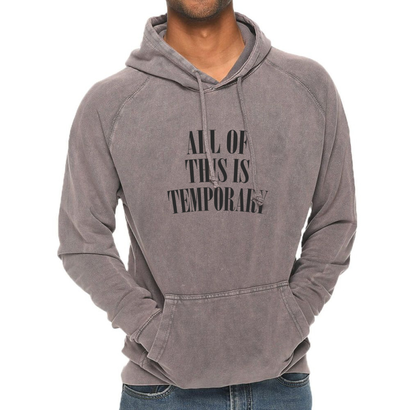 All Of This Is Temporary Vintage Hoodie by methadelphi | Artistshot