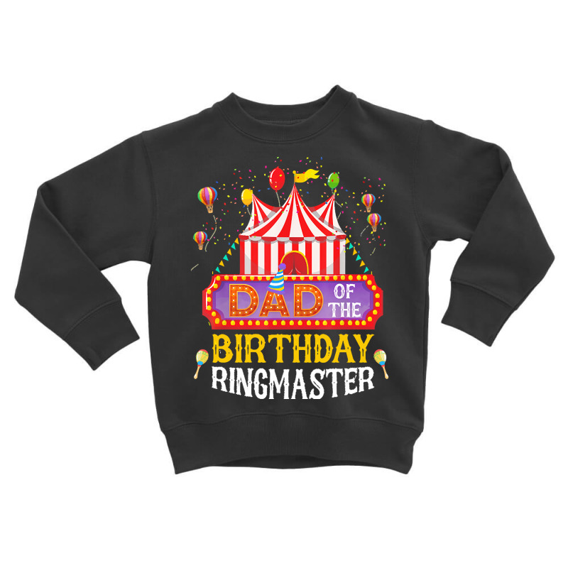 Dad Of The Birthday Ringmaster Kids T  Shirt Birthday Party Circus Dad Toddler Sweatshirt by flatleykelsi890 | Artistshot