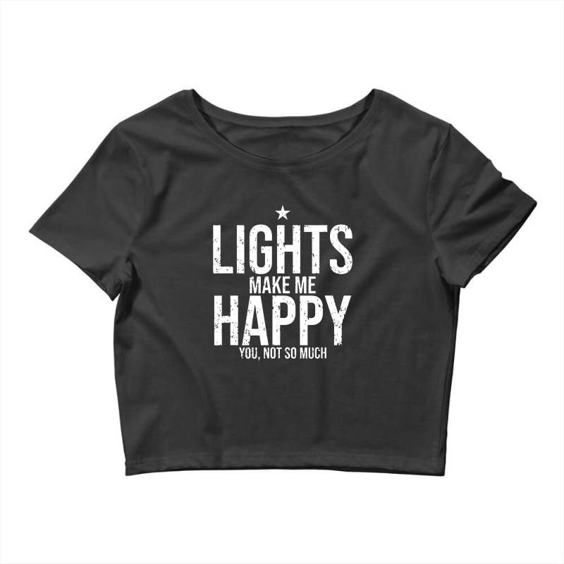 Happy With Lights Funny Lighting Designer Ld Gift Crop Top by suvukana | Artistshot