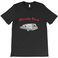 Already Dead Nihilist Hearse Punksthetic Design T-shirt | Artistshot