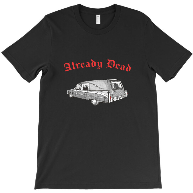 Already Dead Nihilist Hearse Punksthetic Design T-Shirt by methadelphi | Artistshot