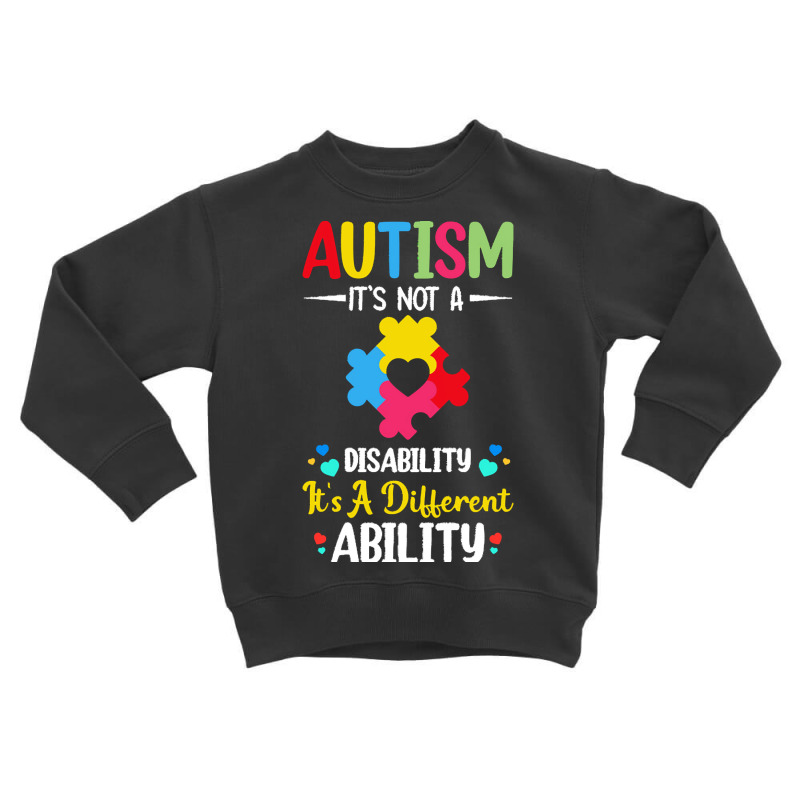 Autism Its Not A Disability Its A Dif T  Shirt Autism It's Not A Disab Toddler Sweatshirt by braynor940 | Artistshot