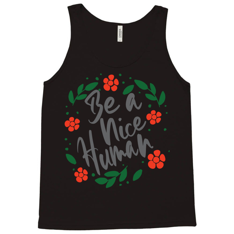 Be A Nice Human Tank Top by Nitastudioz | Artistshot