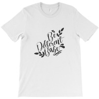 Be Different Babe T-shirt | Artistshot